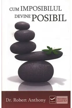 DR. ROBERT ANTHONY / CUM IMPOSIBILUL DEVINE POSIBIL# 9786069272411