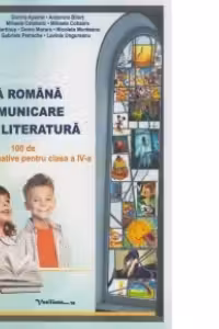 Limba romana - Comunicare. Literatura (100 de teste evaluative pentru clasa a IV-a)