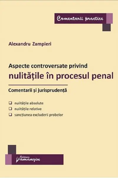 Aspecte controversate privind nulitățile în procesul penal. Comentarii și jurisprudență