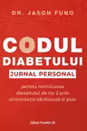 Codul diabetului. Jurnal personal pentru remisiunea diabetului de tip 2