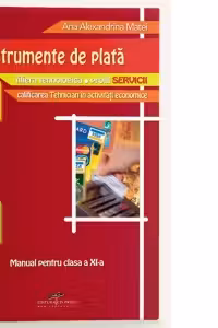 Instrumente de plata - manual pentru clasa a XI-a (filiera tehnologica, profil servicii, calificarea Tehnician in activitati economice)