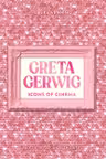 Icons of Cinema: Greta Gerwig