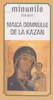 Minunile icoanei Maica Domnului de la Kazan