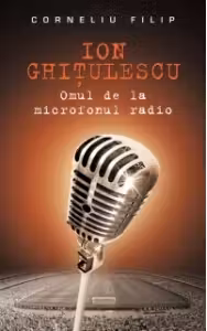 Ion Ghitulescu omul de la microfonul radio