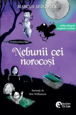 Cronicile corbului Edgar 3. Nebunii cei norocosi. Editie bilingva engleza-romana