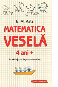 Matematica vesela. Caiet de jocuri logico-matematice (4 ani +)