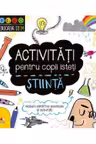ACTIVITATI PENTRU COPII ISTETI. STIINTA
