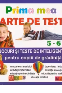 Prima mea carte de teste Jocuri si teste de inteligenta pentru copiii de gradinita