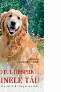 Larousse - Totul Despre Cainele Tau