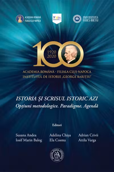 Istoria si scrisul istoric azi. Optiuni metodologice. Paradigme. Agenda