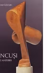 Brancusi. Limbajele materiei