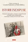 Istorii (ne)spuse. Strategii de supravietuire si integrare socioprofesionala in familiile fostilor detinuti politici din Europa Centrala si de Est in anii ´50-´60 -Cosmin Budeanca, Dalia Bathory