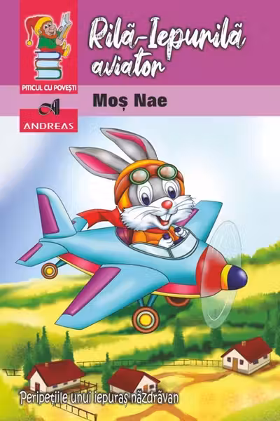 Rila-Iepurila aviator. Peripetiile unui iepuras nazdravan