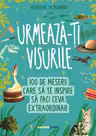 Urmeaza-ti visurile!