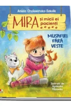 MIRA SI MICII EI PACIENTI. CASUTA DIN COPAC. Aniela Cholewinska-Szkolik