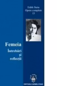 Femeia. Intrebari si reflectii (Vol. 13 din Operele complete)