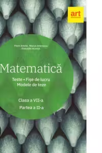 Matematica. Clasa a VII-a. Partea a II-a. Teste. Fise de lucru. Modele de teze