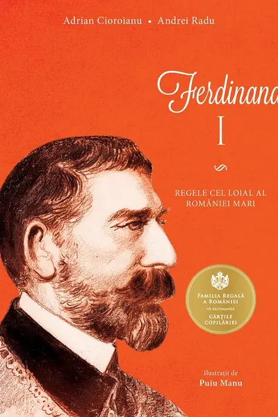 Ferdinand I. Regele cel loial al Romaniei Mari
