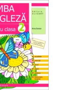 Limba engleza pentru clasa 2. Vocabular, exercitii, jocuri, poezii, cantece, transcriere fonetica
