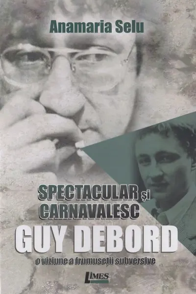 Spectacular și carnavalesc. Guy Debord