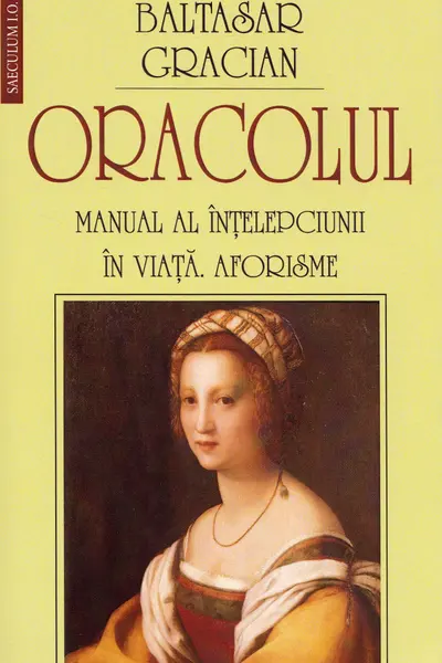 Oracolul. Manual al înțelepciunii în viață. Aforisme