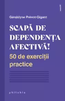 Scapă de dependența afectivă!