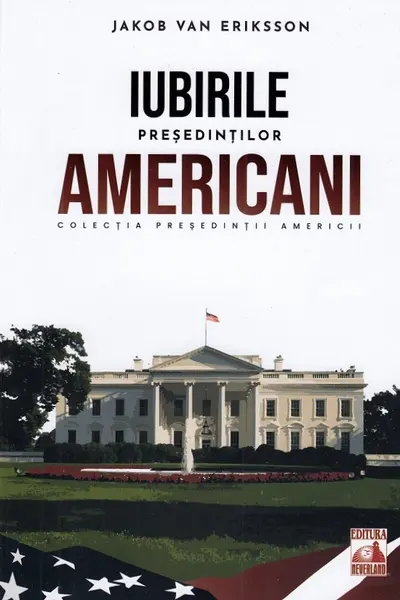 Presedintii americani... Iubirile presedintilor americani