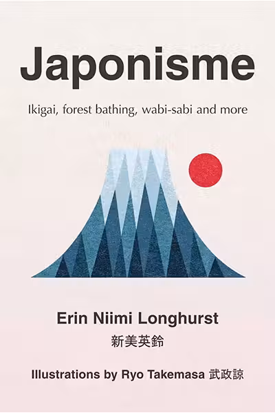 Japonisme: Ikigai Forest Bathing Wabi-Sabi and More