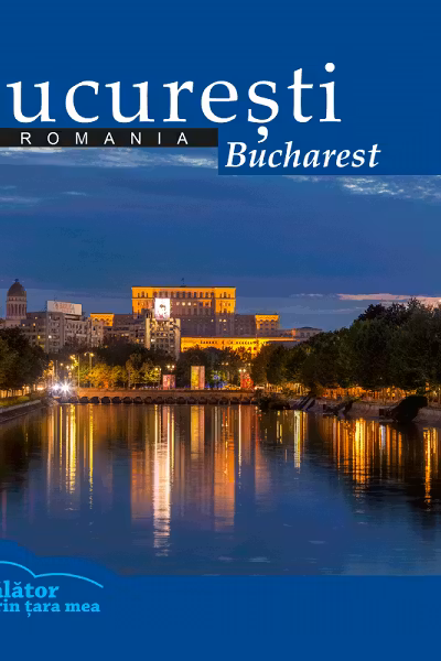 București: România. Călător prin țara mea