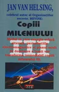 Copiii mileniului III - Modul in care energia solara alterata, perturbatiile electromagnetice si planul ocult de dominare a lumii vor transforma iremediabil copiii mileniului III