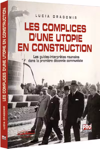 Les complices d'une utopie en construction - Lucia Dragomir