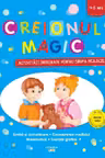 CREIONUL MAGIC. Activitati integrate pentru grupa mijlocie. 4-5 ani