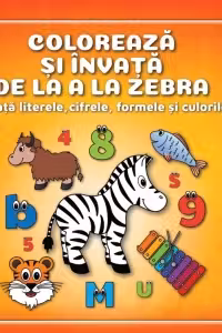 Coloreaza si invata de la A la Zebra. Carte de colorat pentru copii
