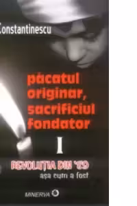 Pacatul originar, sacrificiul fondator - revolutia din 89 asa cum a fost