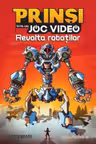 Prinsi intr-un joc video: Revolta robotilor (Vol.3)