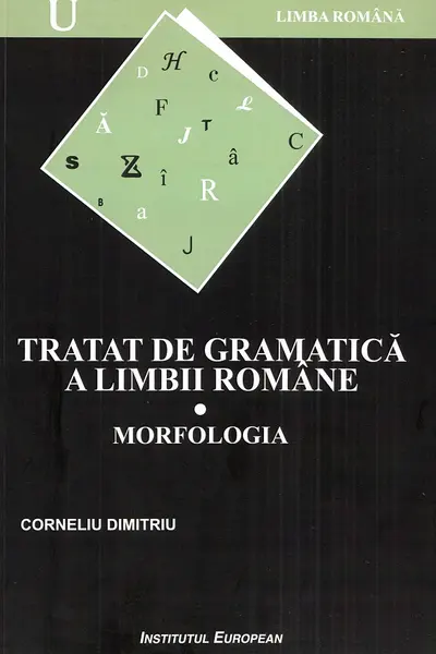 Tratat de gramatică a limbii române Vol.1: Morfologia