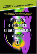 Masurari electronice si instrumentatie virtuala - Silviu Cristian Mirescu, Marin Saracin, Valentin Golea, Cristina Gabriela Saracin