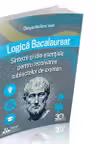 Logica Bacalaureat. Sinteze si Idei esentiale pentru rezolvarea subiectelor de examen