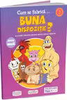 Cum se fabrica… buna dispozitie?