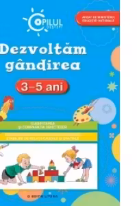 Dezvoltam gandirea (3-5 ani)