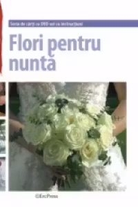 Flori pentru nunta (contine DVD)