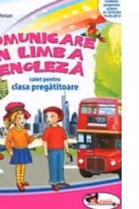 Comunicare in limba engleza. Caiet pentru clasa pregatitoare