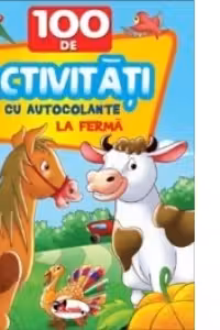 100 de activitati cu autocolante - La ferma