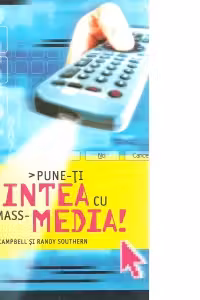 Pune-ti mintea cu mass-media