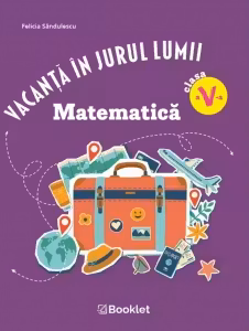 Vacanta in jurul lumii. Matematica, clasa a 5-a. Editia 2026