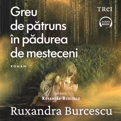 Greu de pătruns în pădurea de mesteceni (audiobook)