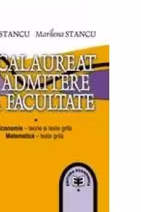 Bacalaureat si admitere la facultate. Economie - teorie si teste-grila. Matematica - teste-grila