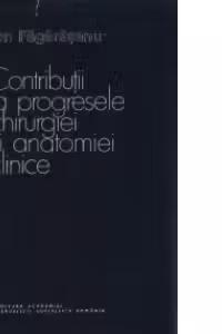Contributii la progresele chirurgiei si anatomiei clinice