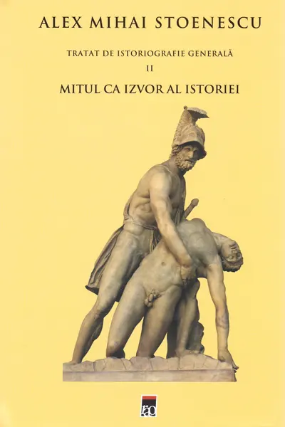 Tratat de istoriografie generală Vol.2: Mitul ca izvor al istoriei