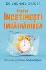 Cum sa incetinesti imbatranirea